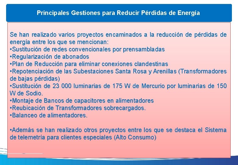 Principales Gestiones para Reducir Pérdidas de Energía Se han realizado varios proyectos encaminados a