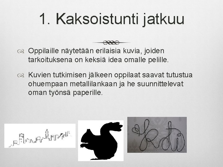 1. Kaksoistunti jatkuu Oppilaille näytetään erilaisia kuvia, joiden tarkoituksena on keksiä idea omalle pelille.