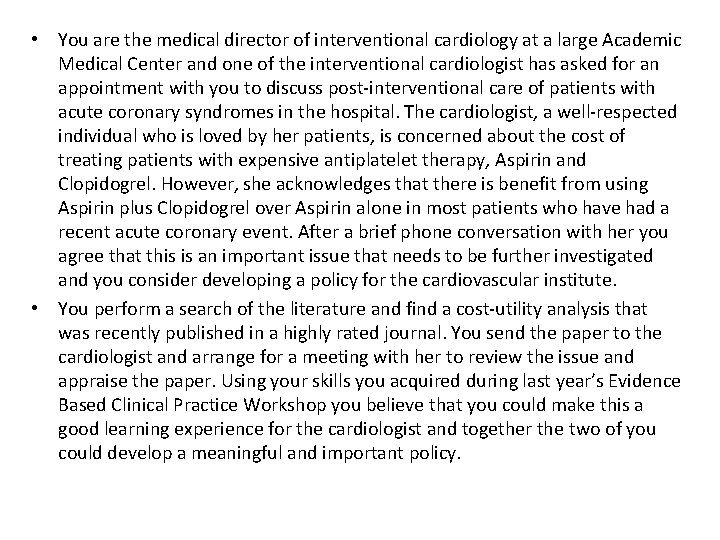  • You are the medical director of interventional cardiology at a large Academic