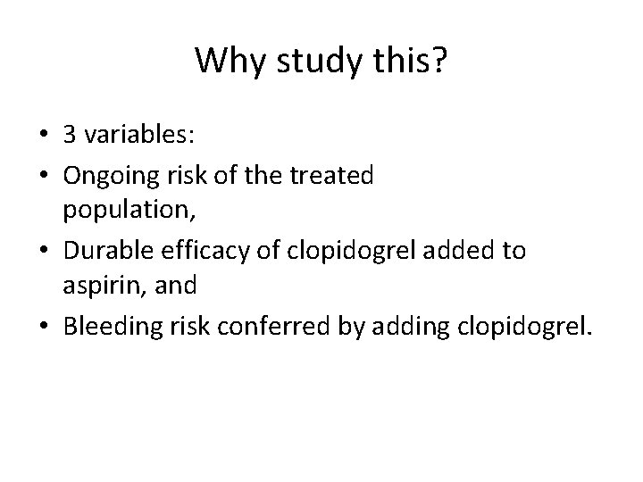Why study this? • 3 variables: • Ongoing risk of the treated population, •