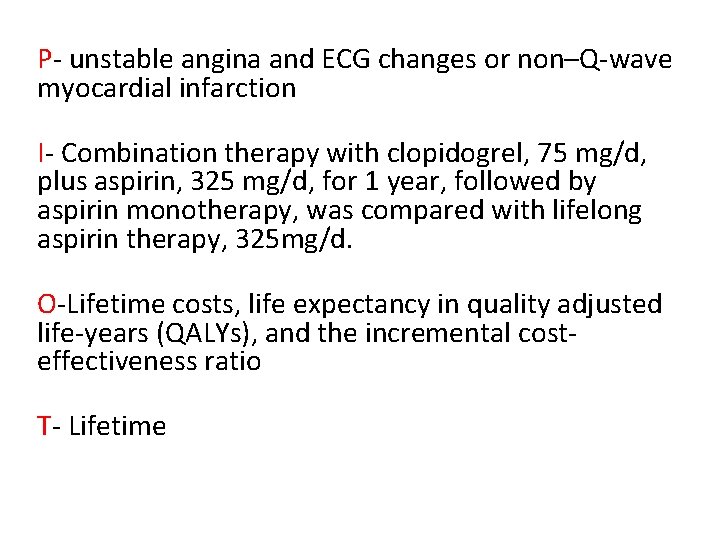 P- unstable angina and ECG changes or non–Q-wave myocardial infarction I- Combination therapy with