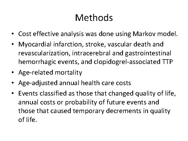 Methods • Cost effective analysis was done using Markov model. • Myocardial infarction, stroke,