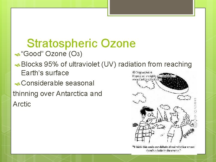 Stratospheric Ozone “Good” Ozone (O 3) Blocks 95% of ultraviolet (UV) radiation from reaching