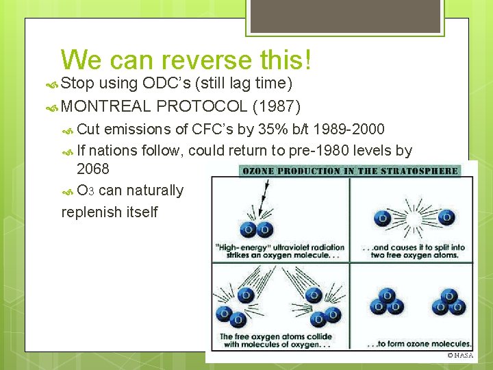 We can reverse this! Stop using ODC’s (still lag time) MONTREAL PROTOCOL (1987) Cut