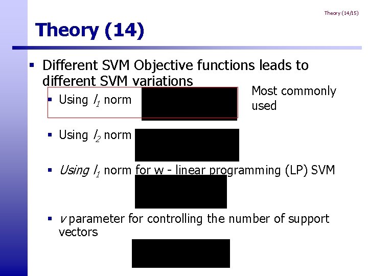 Theory (14/15) Theory (14) § Different SVM Objective functions leads to different SVM variations Theory (14/15) Theory (14) § Different SVM Objective functions leads to different SVM variations
