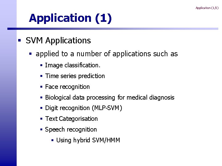 Application (1/1) Application (1) § SVM Applications § applied to a number of applications Application (1/1) Application (1) § SVM Applications § applied to a number of applications