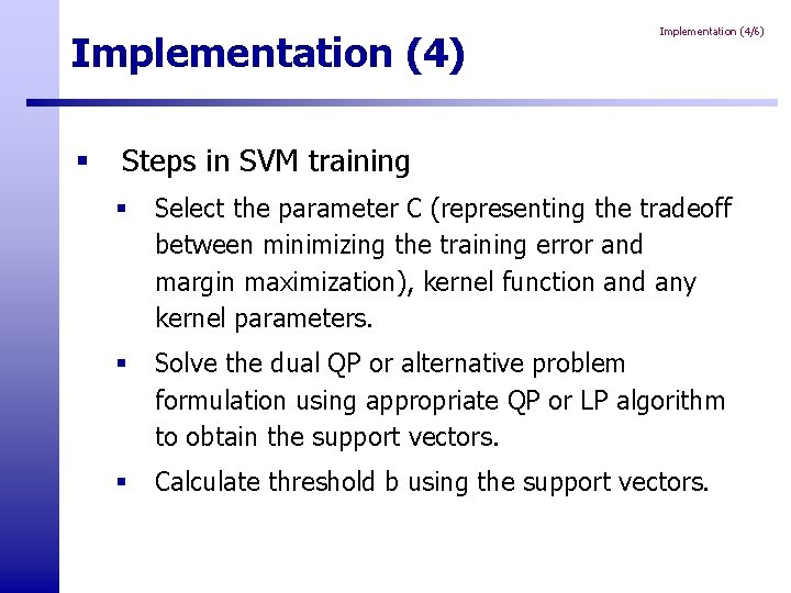 Implementation (4) § Implementation (4/6) Steps in SVM training § Select the parameter C Implementation (4) § Implementation (4/6) Steps in SVM training § Select the parameter C