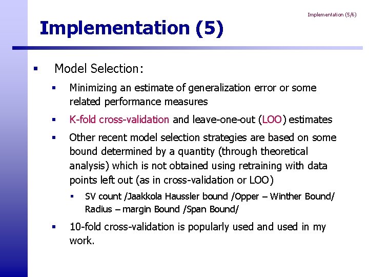 Implementation (5) § Implementation (5/6) Model Selection: § Minimizing an estimate of generalization error Implementation (5) § Implementation (5/6) Model Selection: § Minimizing an estimate of generalization error