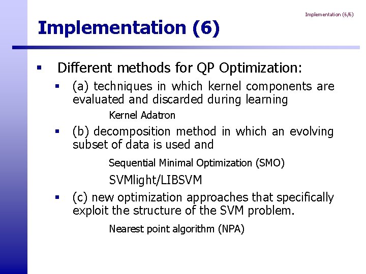 Implementation (6) § Implementation (6/6) Different methods for QP Optimization: § (a) techniques in Implementation (6) § Implementation (6/6) Different methods for QP Optimization: § (a) techniques in