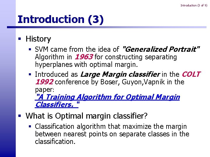 Introduction (3 of 9) Introduction (3) § History § SVM came from the idea Introduction (3 of 9) Introduction (3) § History § SVM came from the idea