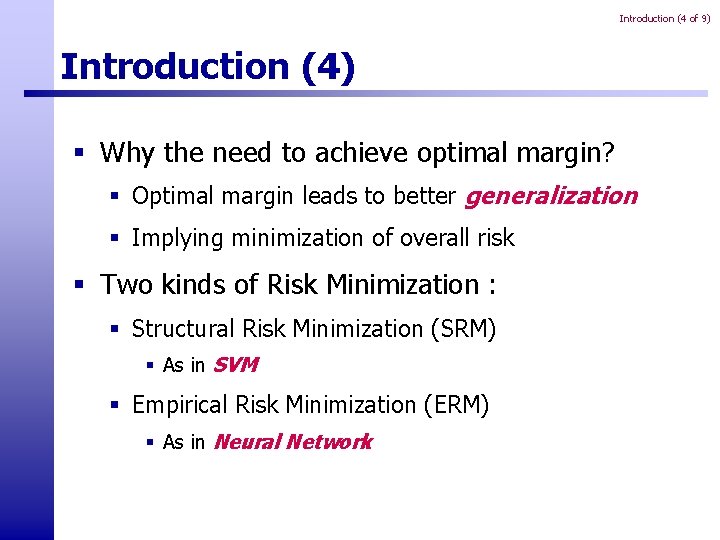 Introduction (4 of 9) Introduction (4) § Why the need to achieve optimal margin? Introduction (4 of 9) Introduction (4) § Why the need to achieve optimal margin?