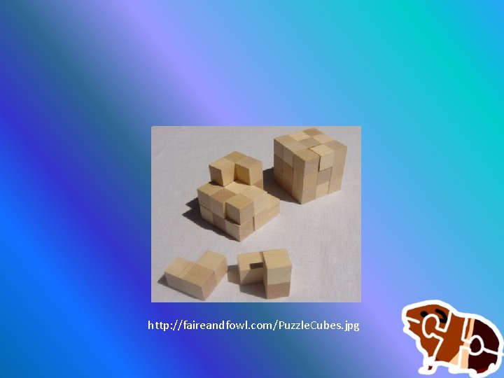 http: //faireandfowl. com/Puzzle. Cubes. jpg 