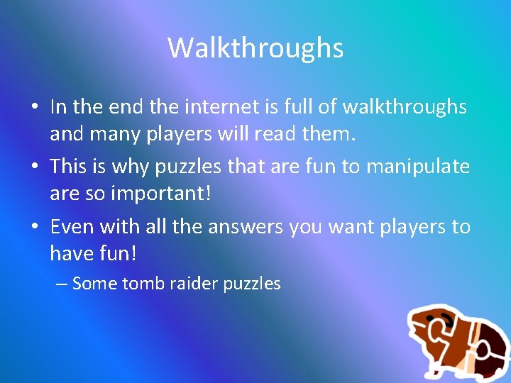 Walkthroughs • In the end the internet is full of walkthroughs and many players