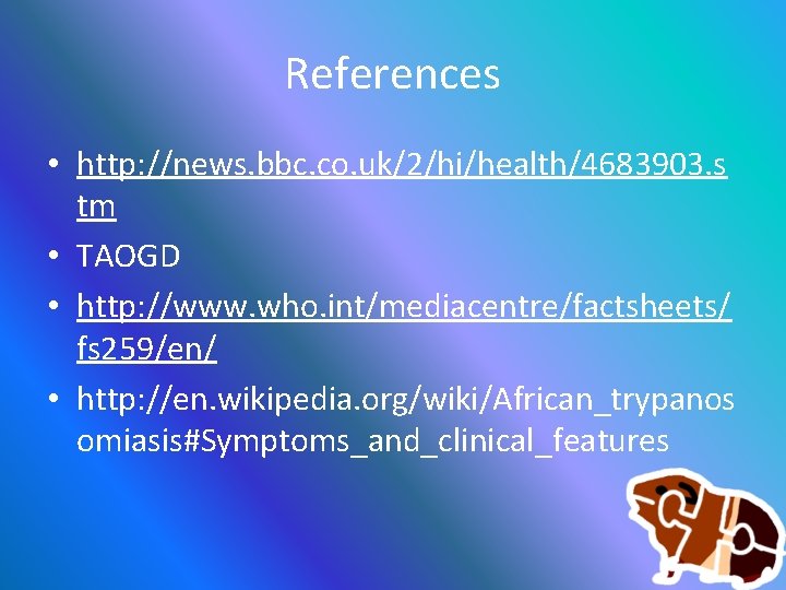 References • http: //news. bbc. co. uk/2/hi/health/4683903. s tm • TAOGD • http: //www.