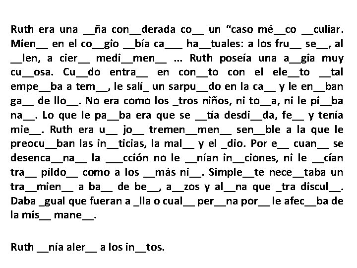 Ruth era una __ña con__derada co__ un “caso mé__co __culiar. Mien__ en el co__gio