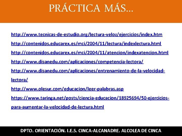 PRÁCTICA MÁS. . . http: //www. tecnicas-de-estudio. org/lectura-veloz/ejercicios/index. htm http: //contenidos. educarex. es/mci/2004/11/lectura/indexlectura. html