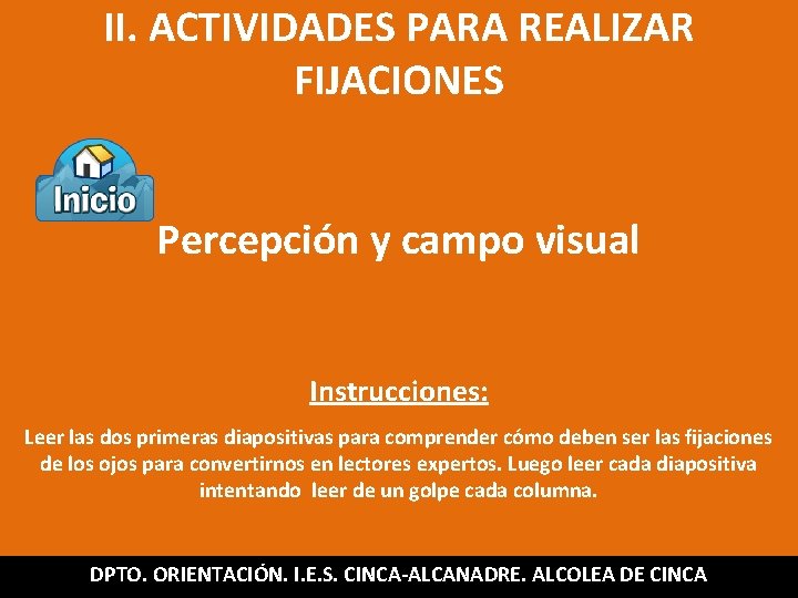 II. ACTIVIDADES PARA REALIZAR FIJACIONES Percepción y campo visual Instrucciones: Leer las dos primeras