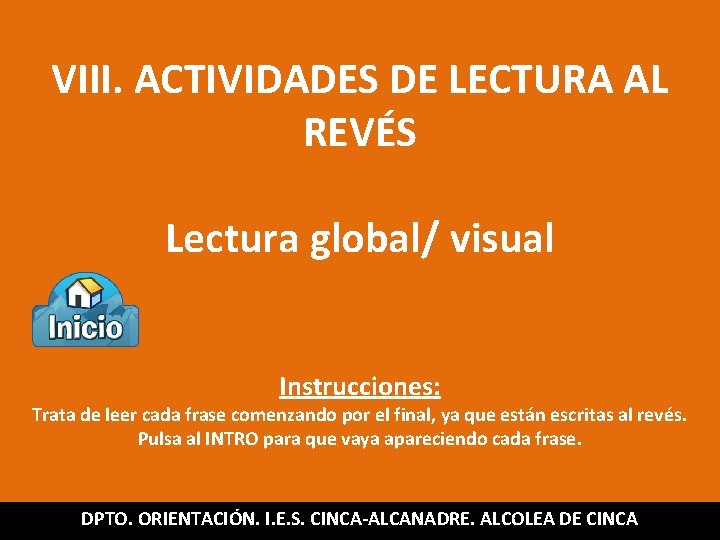 VIII. ACTIVIDADES DE LECTURA AL REVÉS Lectura global/ visual Instrucciones: Trata de leer cada