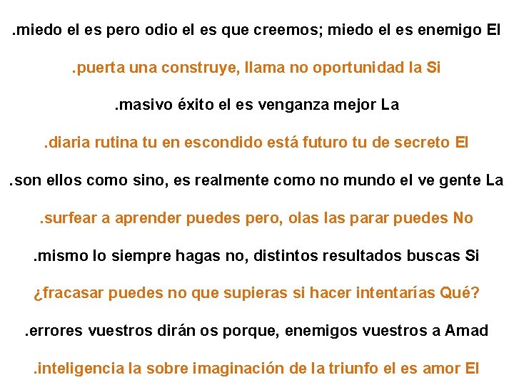 . miedo el es pero odio el es que creemos; miedo el es enemigo