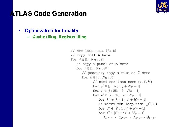 ATLAS Code Generation • Optimization for locality – Cache tiling, Register tiling 