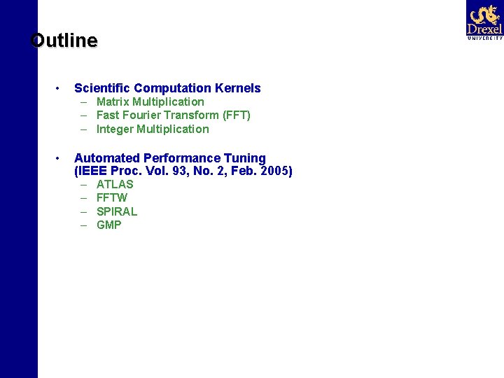 Outline • Scientific Computation Kernels – Matrix Multiplication – Fast Fourier Transform (FFT) –