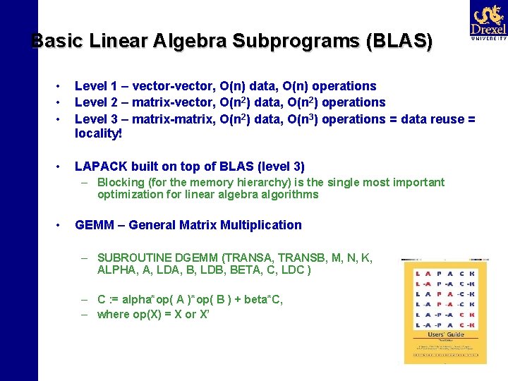 Basic Linear Algebra Subprograms (BLAS) • • • Level 1 – vector-vector, O(n) data,