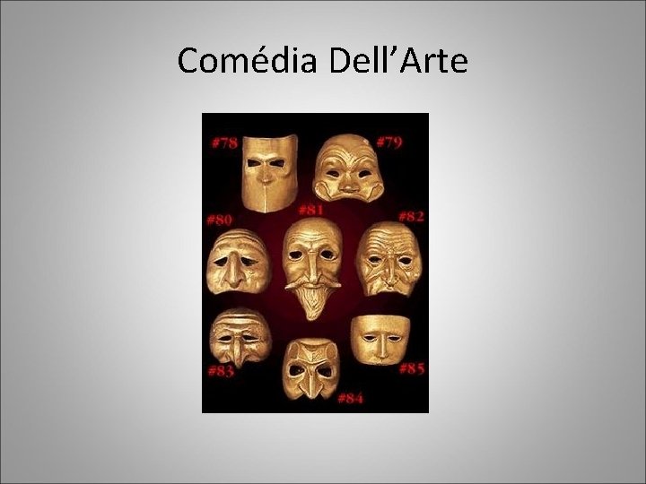 Comédia Dell’Arte Comédia Dell’Arte