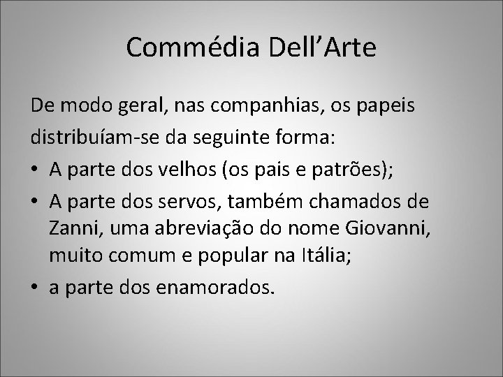 Commédia Dell’Arte De modo geral, nas companhias, os papeis distribuíam-se da seguinte forma: • Commédia Dell’Arte De modo geral, nas companhias, os papeis distribuíam-se da seguinte forma: •