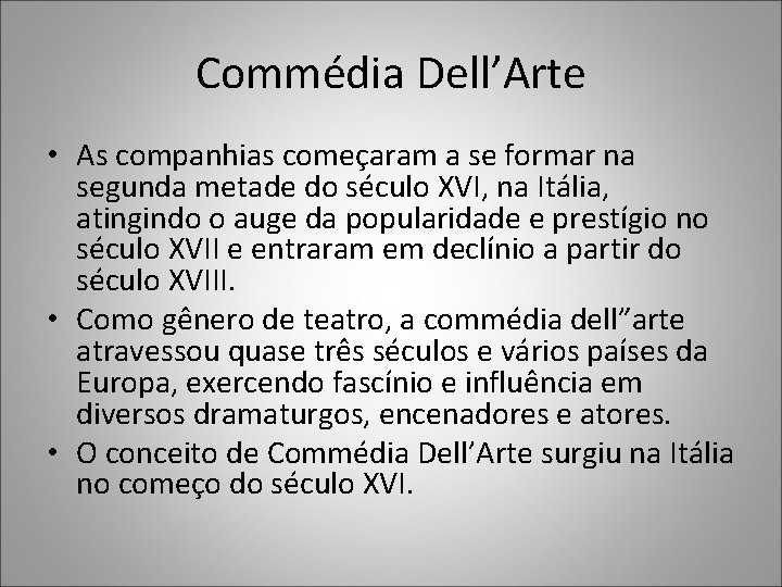 Commédia Dell’Arte • As companhias começaram a se formar na segunda metade do século Commédia Dell’Arte • As companhias começaram a se formar na segunda metade do século