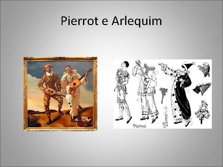 Pierrot e Arlequim Pierrot e Arlequim