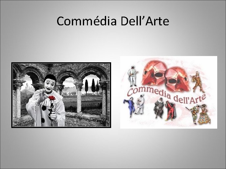 Commédia Dell’Arte Commédia Dell’Arte