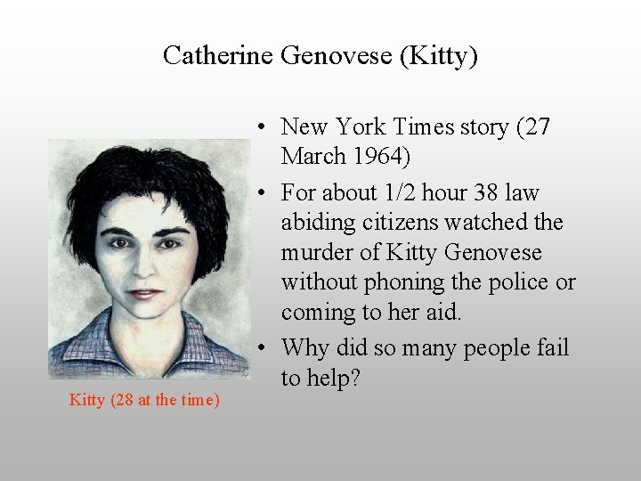 Catherine Genovese (Kitty) Kitty (28 at the time) • New York Times story (27