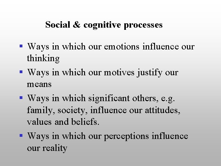 Social & cognitive processes § Ways in which our emotions influence our thinking §