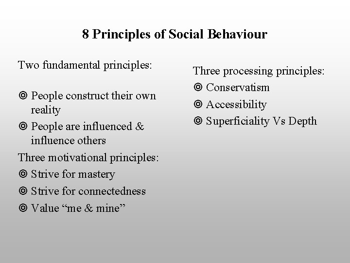 8 Principles of Social Behaviour Two fundamental principles: ¥ People construct their own reality