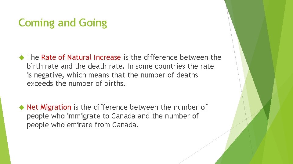 Coming and Going The Rate of Natural Increase is the difference between the birth