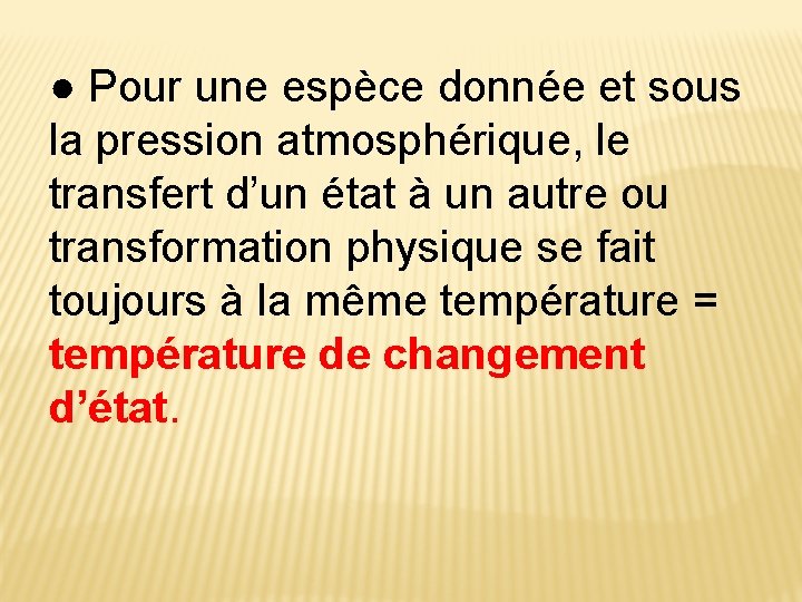 ● Pour une espèce donnée et sous la pression atmosphérique, le transfert d’un état ● Pour une espèce donnée et sous la pression atmosphérique, le transfert d’un état