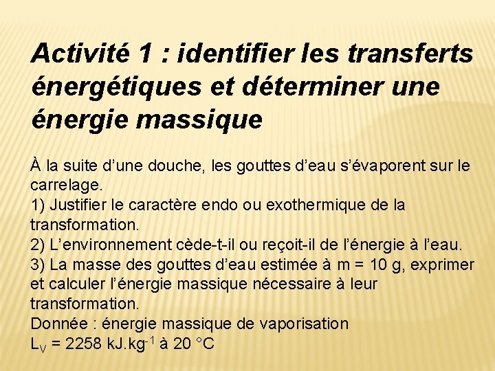 Activité 1 : identifier les transferts énergétiques et déterminer une énergie massique À la Activité 1 : identifier les transferts énergétiques et déterminer une énergie massique À la