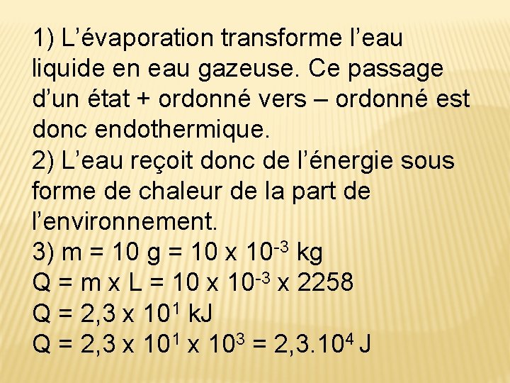 1) L’évaporation transforme l’eau liquide en eau gazeuse. Ce passage d’un état + ordonné 1) L’évaporation transforme l’eau liquide en eau gazeuse. Ce passage d’un état + ordonné