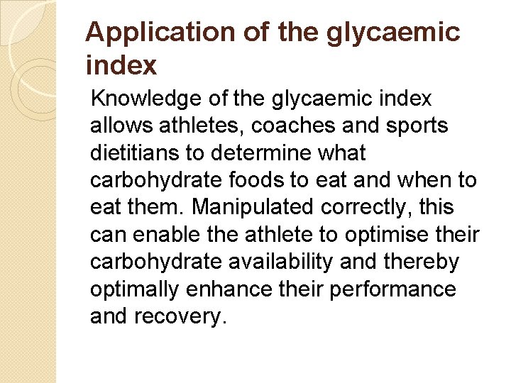 Application of the glycaemic index Knowledge of the glycaemic index allows athletes, coaches and Application of the glycaemic index Knowledge of the glycaemic index allows athletes, coaches and