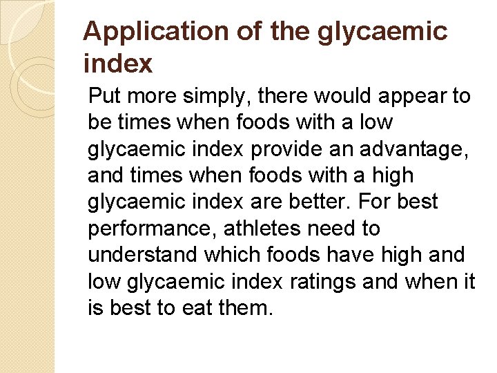 Application of the glycaemic index Put more simply, there would appear to be times