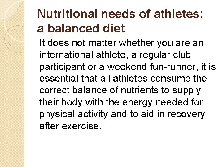 Nutritional needs of athletes: a balanced diet It does not matter whether you are