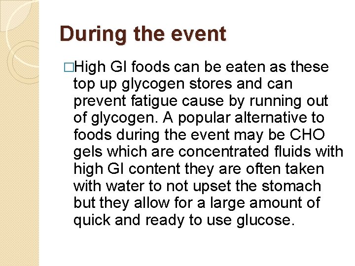 During the event �High GI foods can be eaten as these top up glycogen