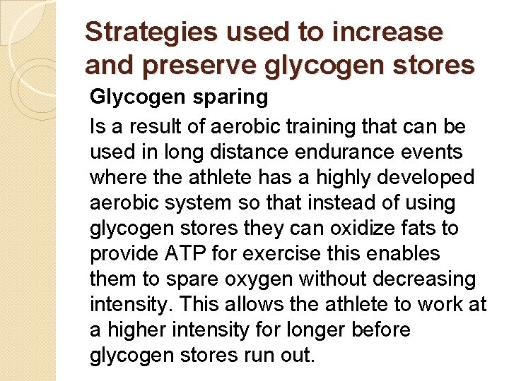 Strategies used to increase and preserve glycogen stores Glycogen sparing Is a result of