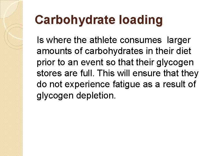 Carbohydrate loading Is where the athlete consumes larger amounts of carbohydrates in their diet