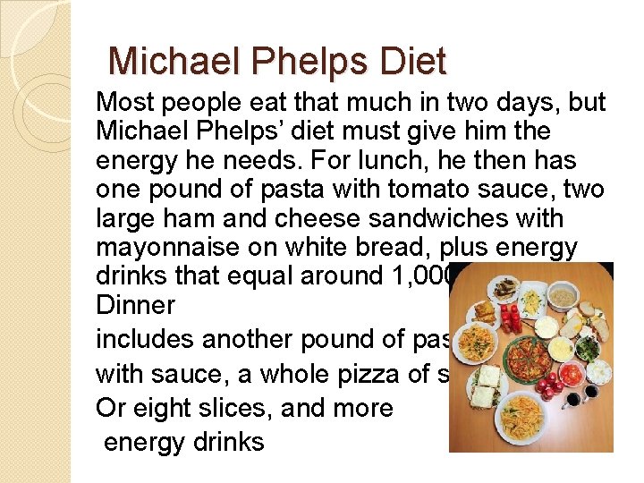 Michael Phelps Diet Most people eat that much in two days, but Michael Phelps’