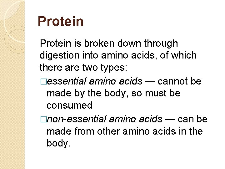 Protein is broken down through digestion into amino acids, of which there are two