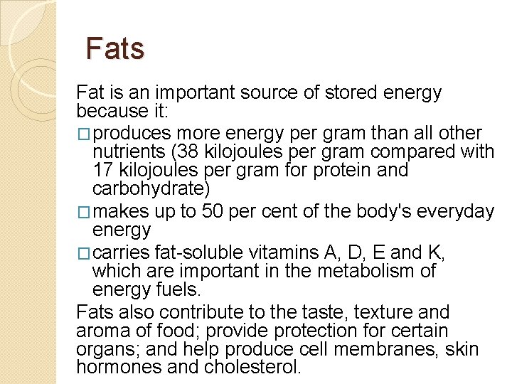 Fats Fat is an important source of stored energy because it: �produces more energy