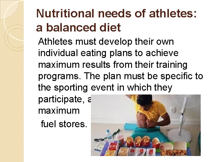 Nutritional needs of athletes: a balanced diet Athletes must develop their own individual eating