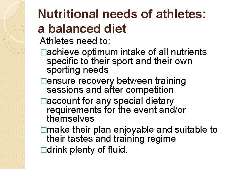 Nutritional needs of athletes: a balanced diet Athletes need to: �achieve optimum intake of