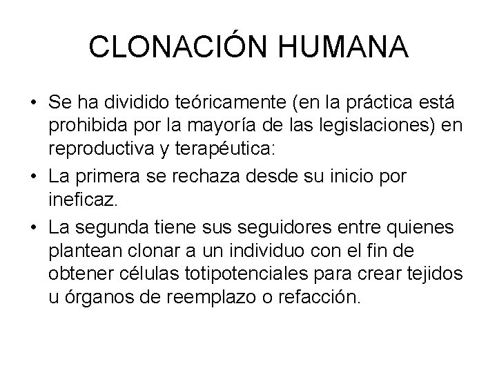 CLONACIÓN HUMANA • Se ha dividido teóricamente (en la práctica está prohibida por la